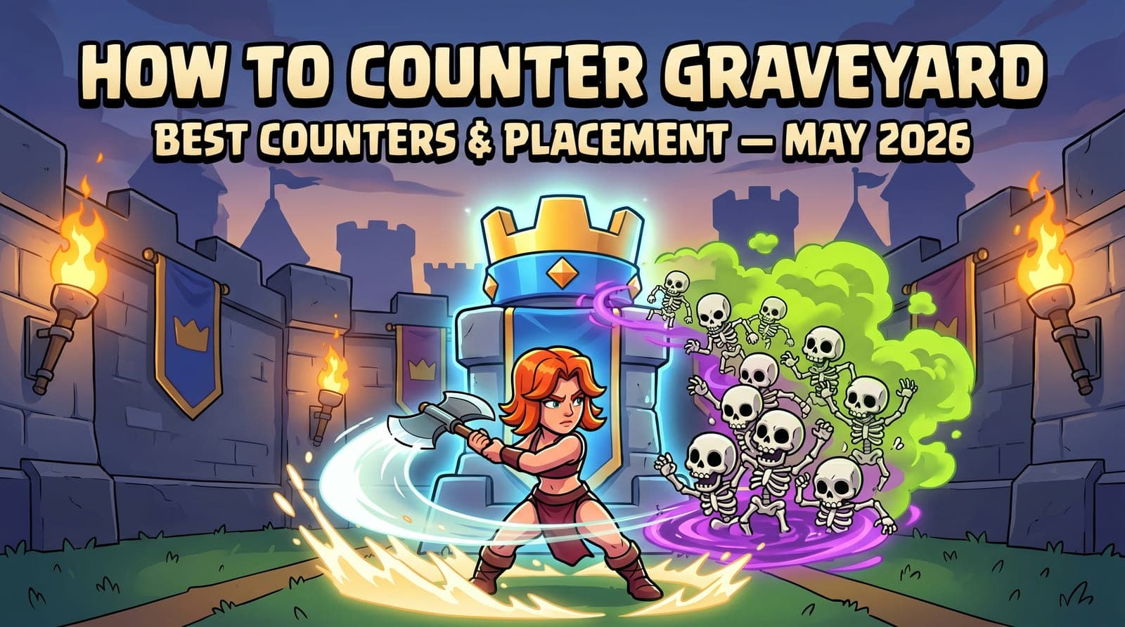 How to Counter Graveyard in Clash Royale: Best Counters, Placement & Anti-Graveyard Decks (May 2026)